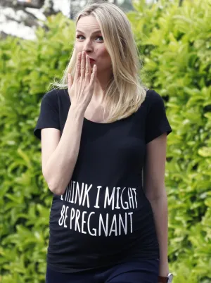 Basic Maternity Slogan Fitted Tee - I Think I might Be Pregnant